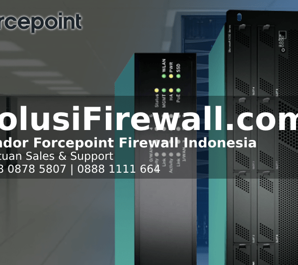 Layanan Manajemen Firewall untuk Bisnis Anda | Perlindungan Jaringan Total dengan Firewall Server | Forcepoint Firewall Indonesia | Jual Firewall Forcepoint Original | Next Generation Firewall (NGFW) | Distributor Firewall Indonesia