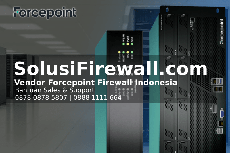 Layanan Manajemen Firewall untuk Bisnis Anda | Perlindungan Jaringan Total dengan Firewall Server | Forcepoint Firewall Indonesia | Jual Firewall Forcepoint Original | Next Generation Firewall (NGFW) | Distributor Firewall Indonesia